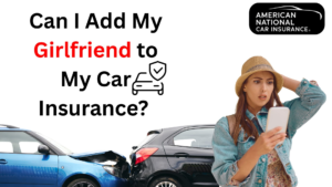 Can I Add My Girlfriend to My Car Insurance